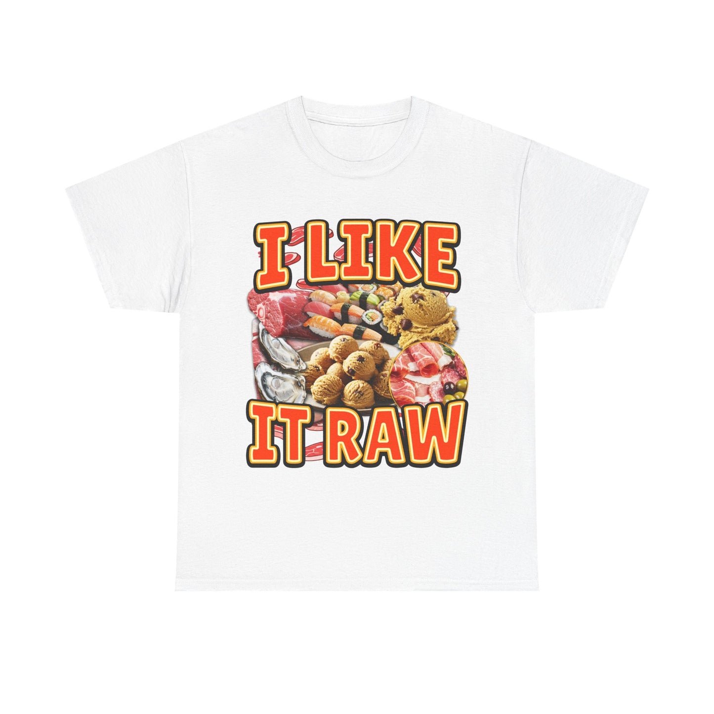 I LIKE IT RAW SHIRT