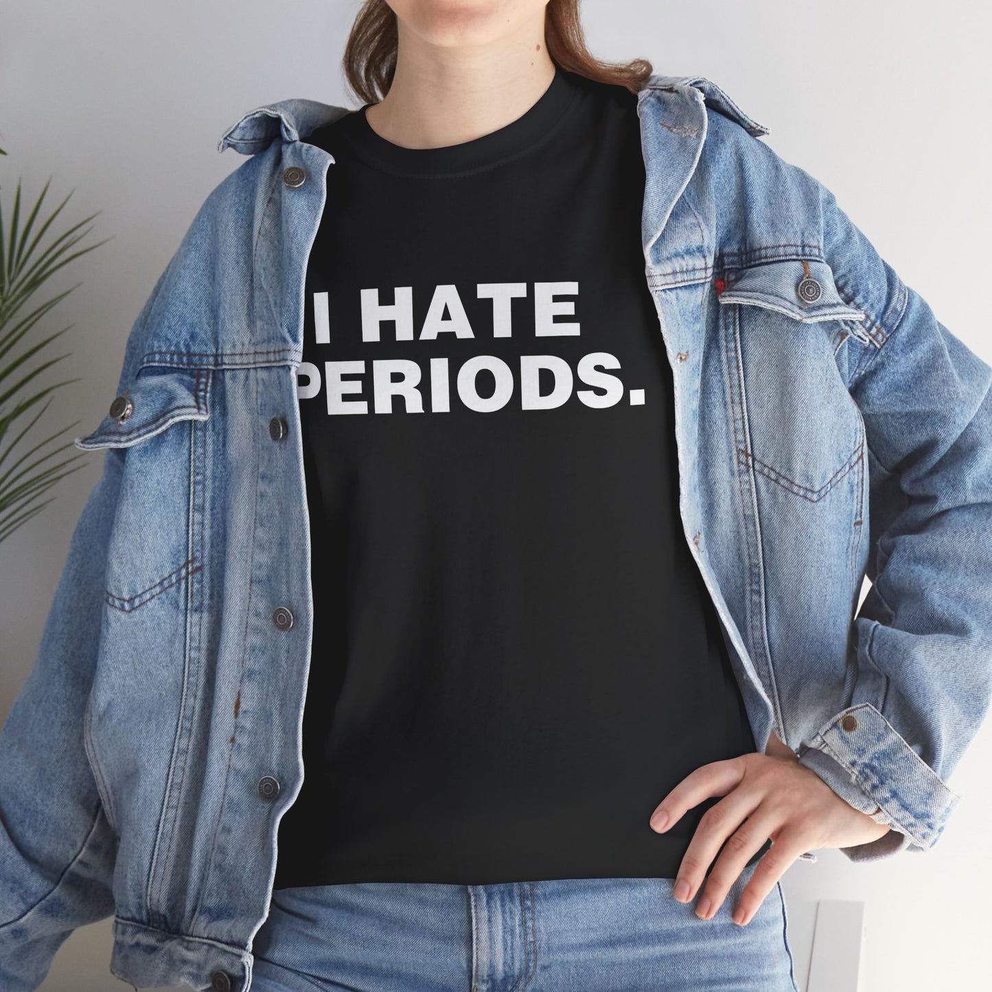 I HATE PERIODS SHIRT