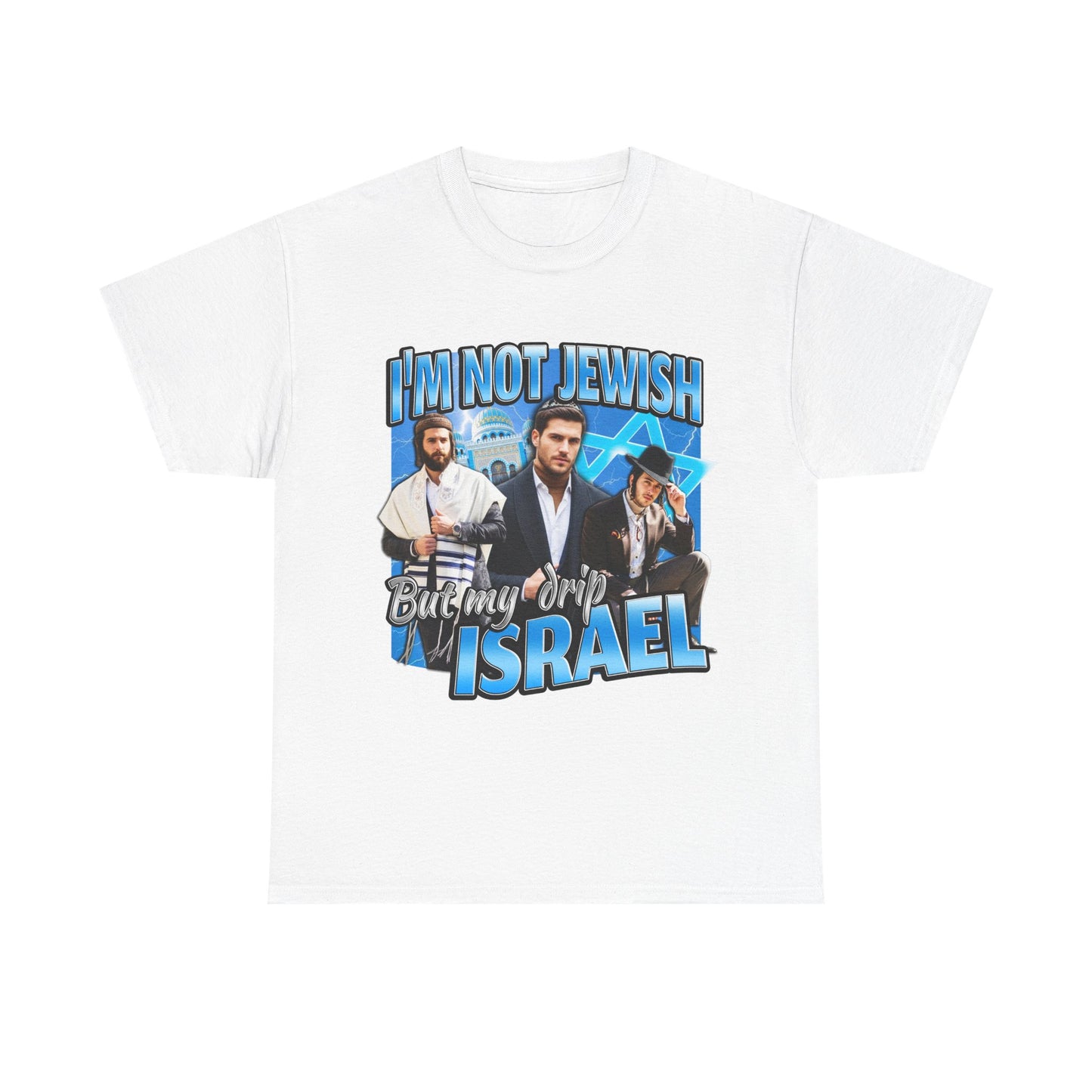 I'M NOT JEWISH BUT MY DRIP ISRAEL SHIRT