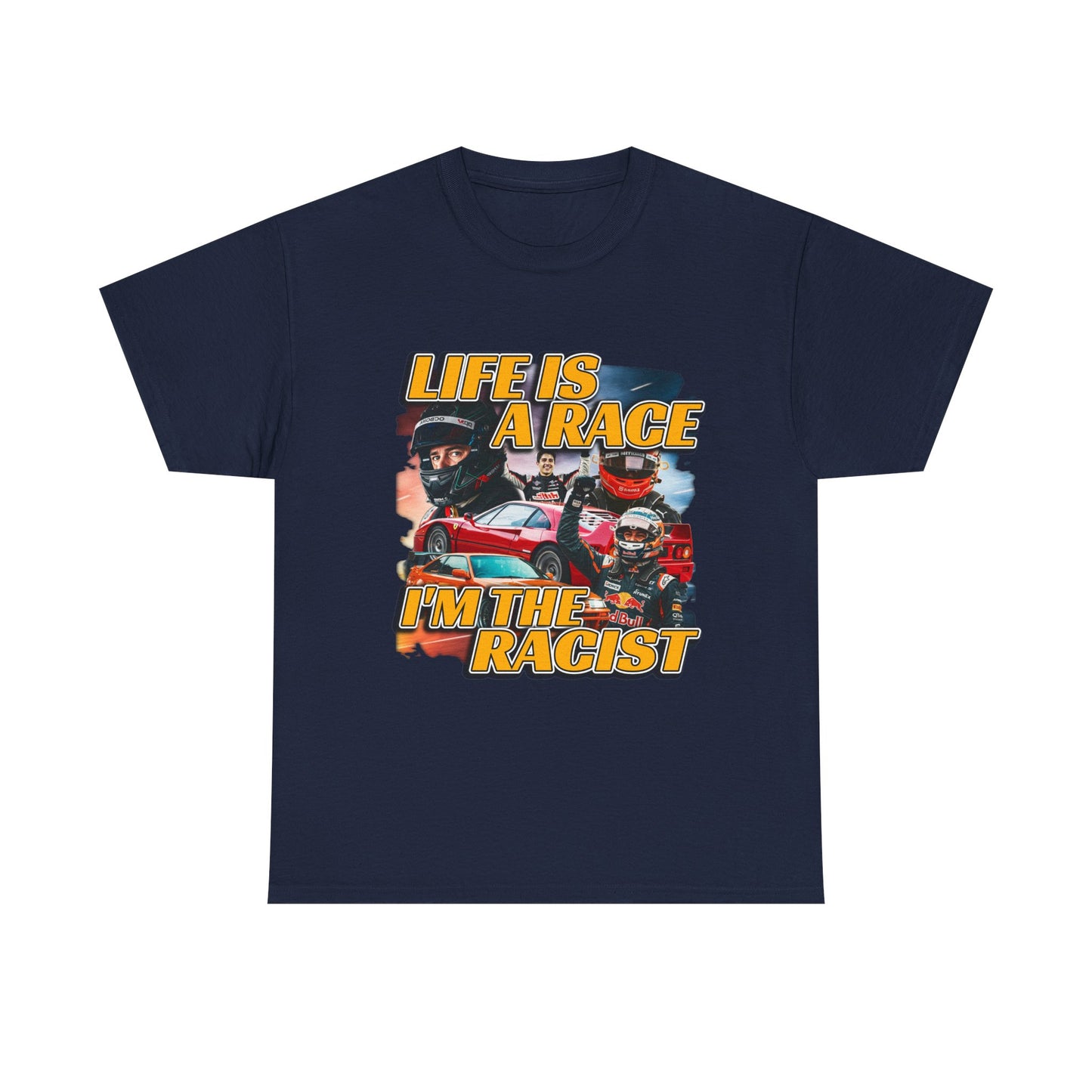 LIFE IS A RACE I'M THE RACIST SHIRT