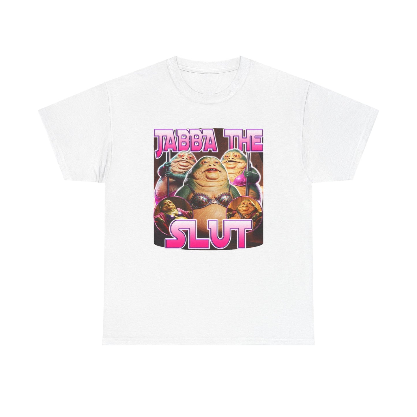 JABBA THE SLUT SHIRT