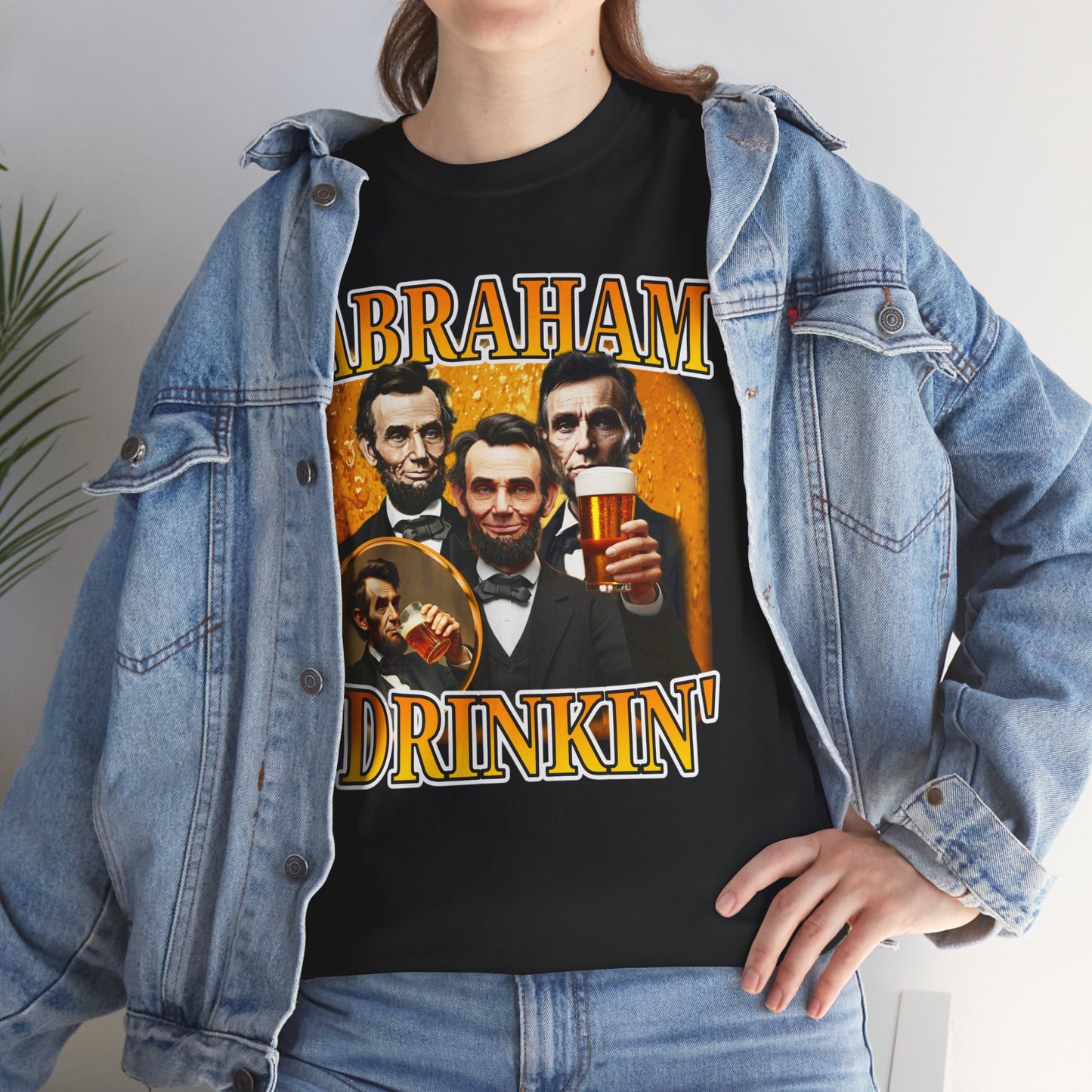 ABRAHAM DRINKIN' BEER DRINKING SHIRT