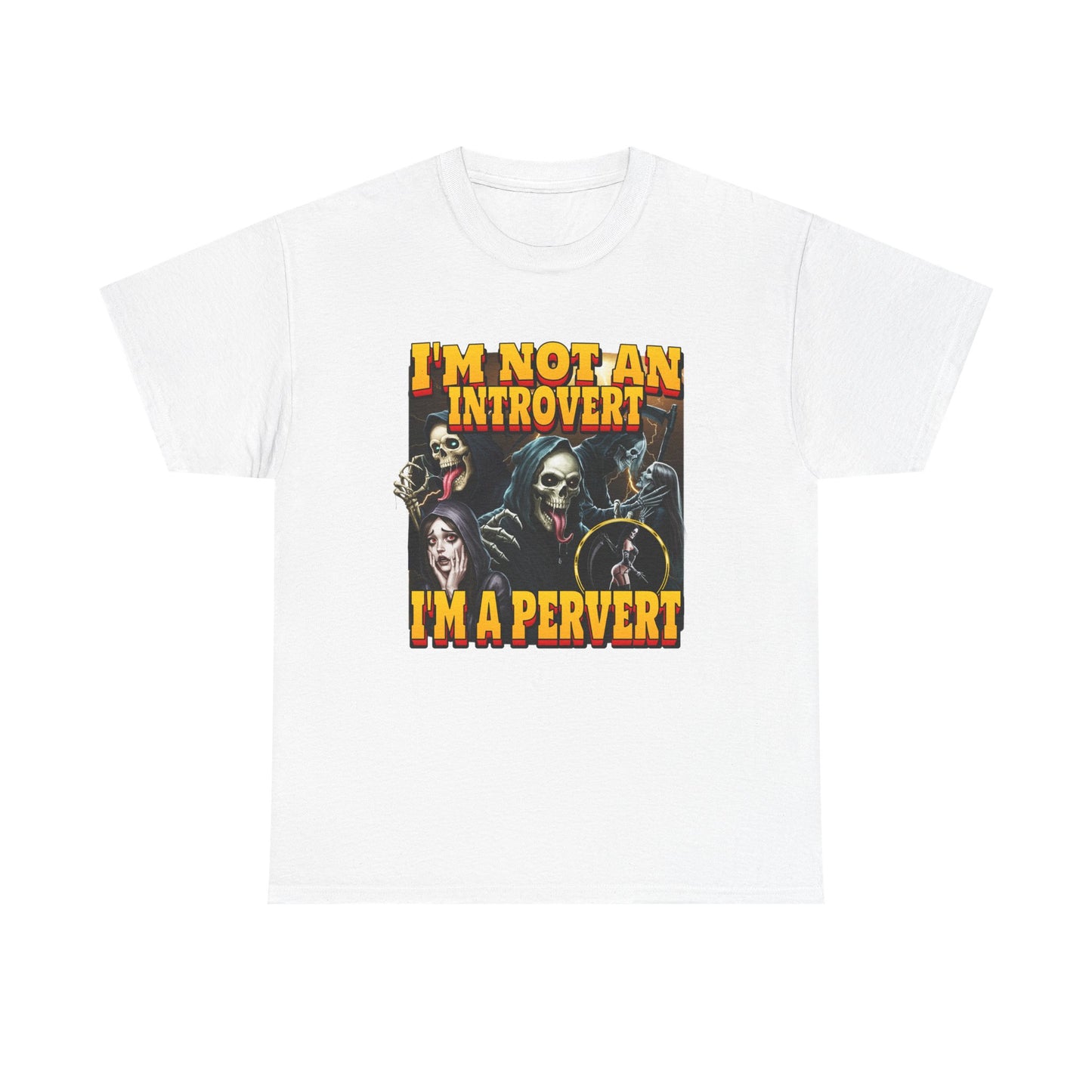 I'M NOT AN INTROVERT I'M A PERVERT SHIRT