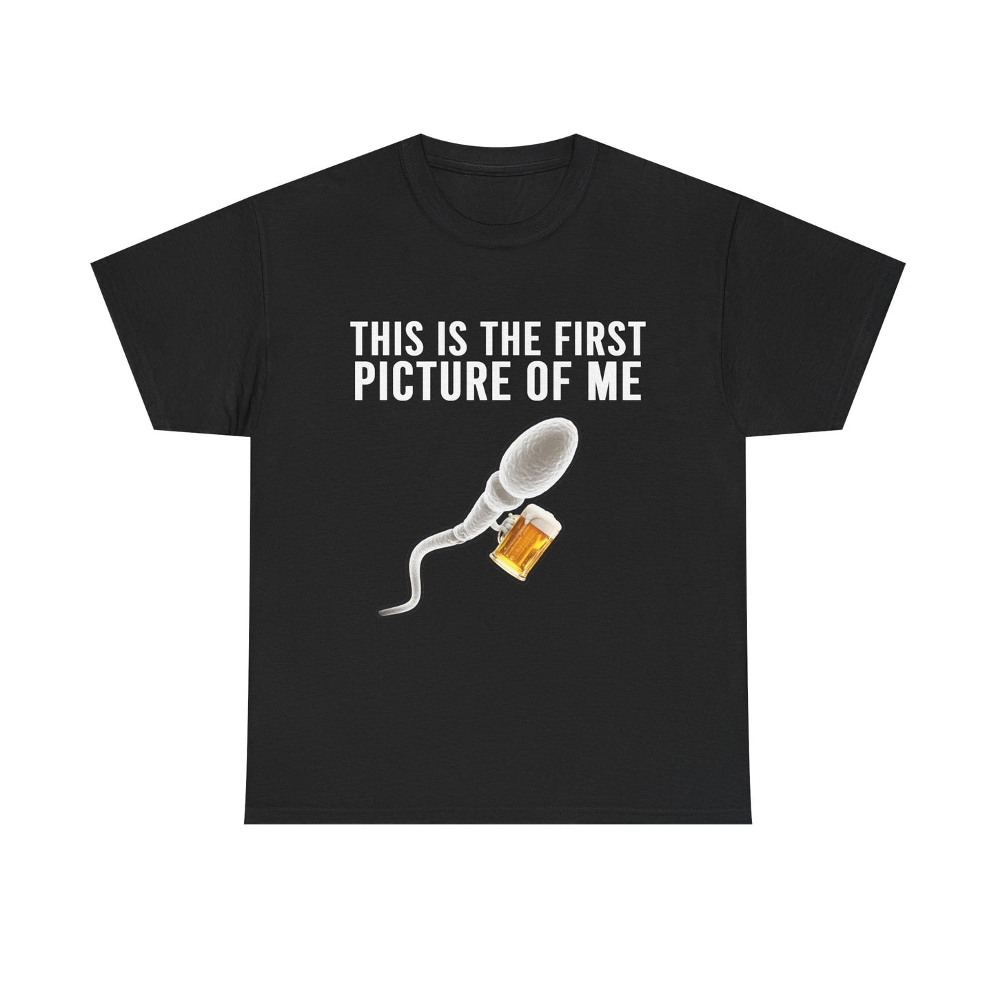 SPERM BEER THIS IS THE FIRST PICTURE OF ME SHIRT