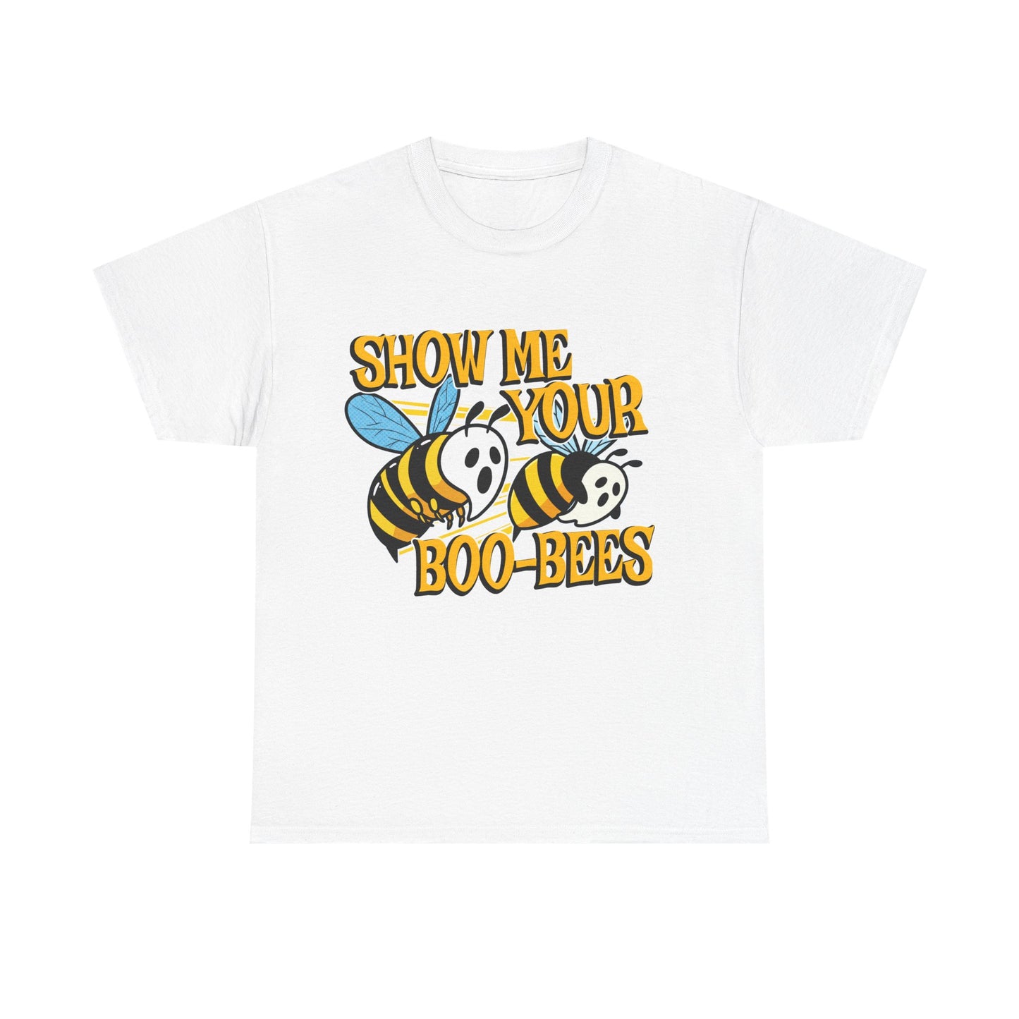 SHOW ME YOUR BOO-BEES SHIRT