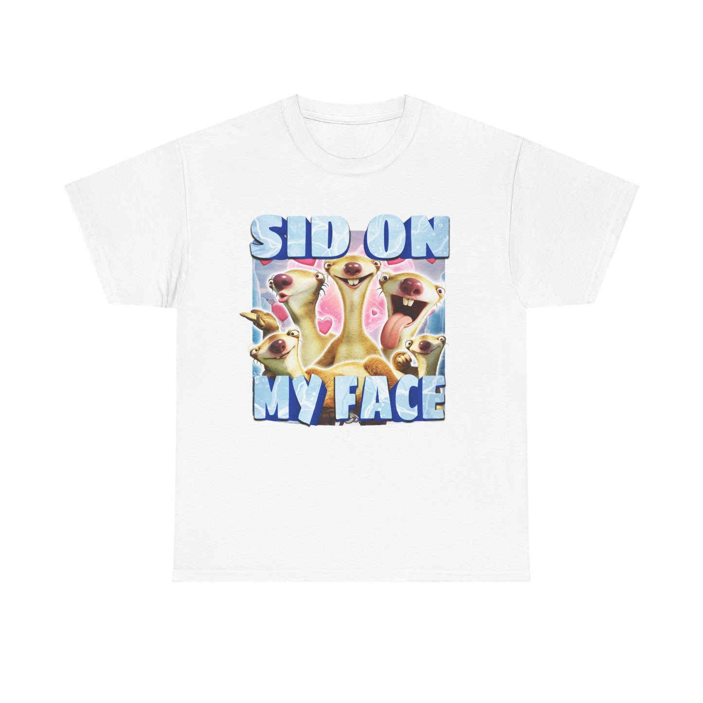 SID ON MY FACE SID THE SLOTH SHIRT