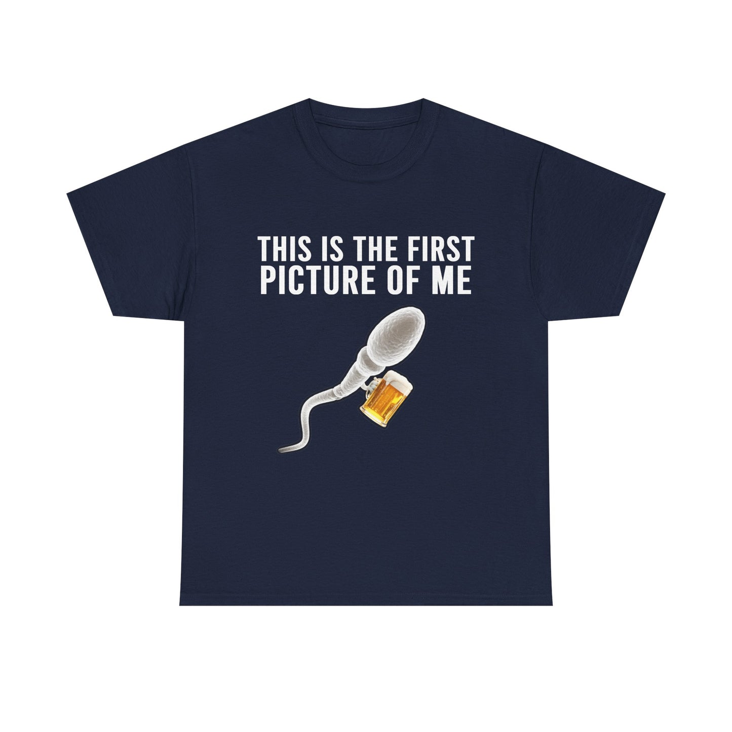 SPERM BEER THIS IS THE FIRST PICTURE OF ME SHIRT
