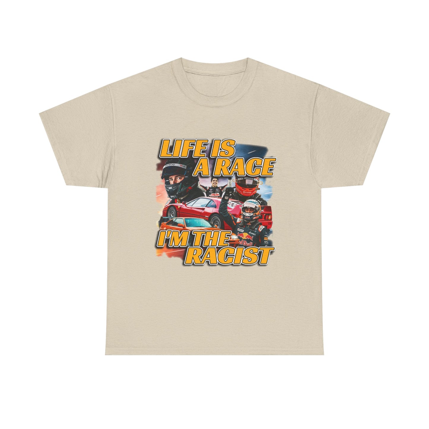 LIFE IS A RACE I'M THE RACIST SHIRT
