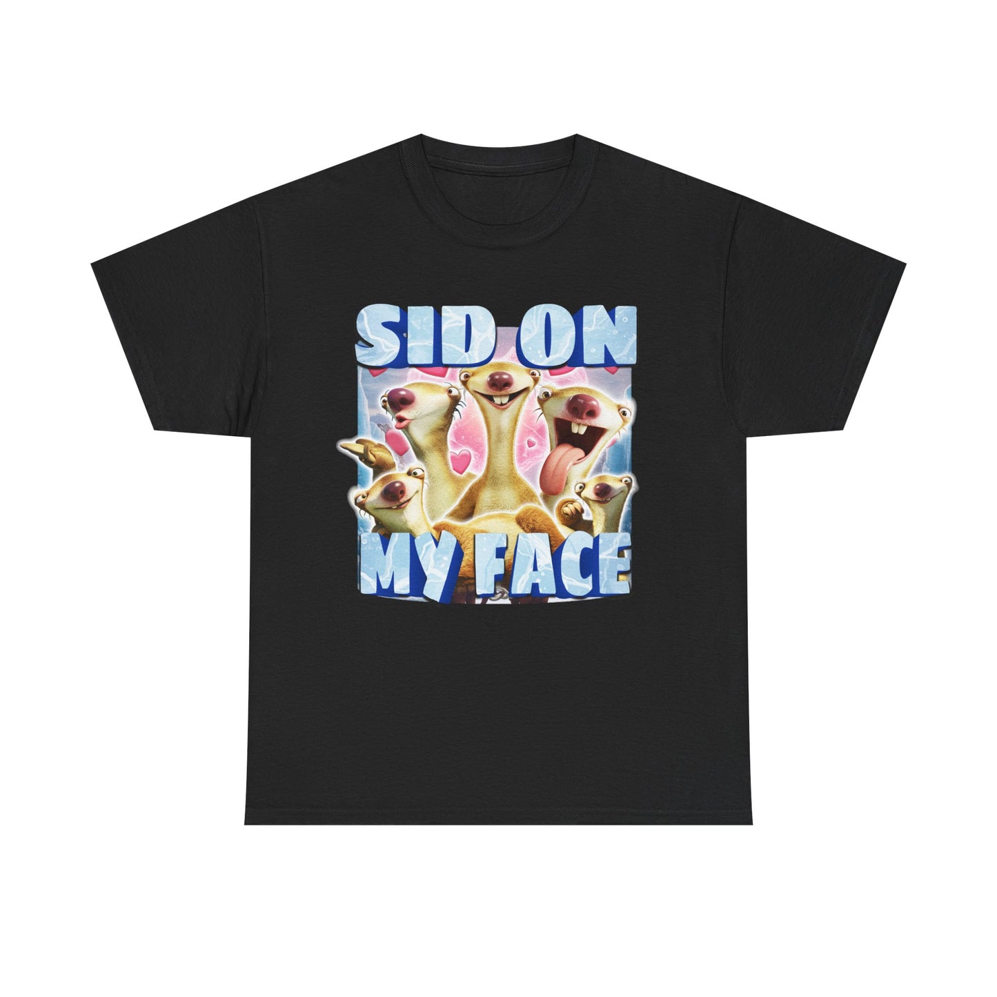 SID ON MY FACE SID THE SLOTH SHIRT