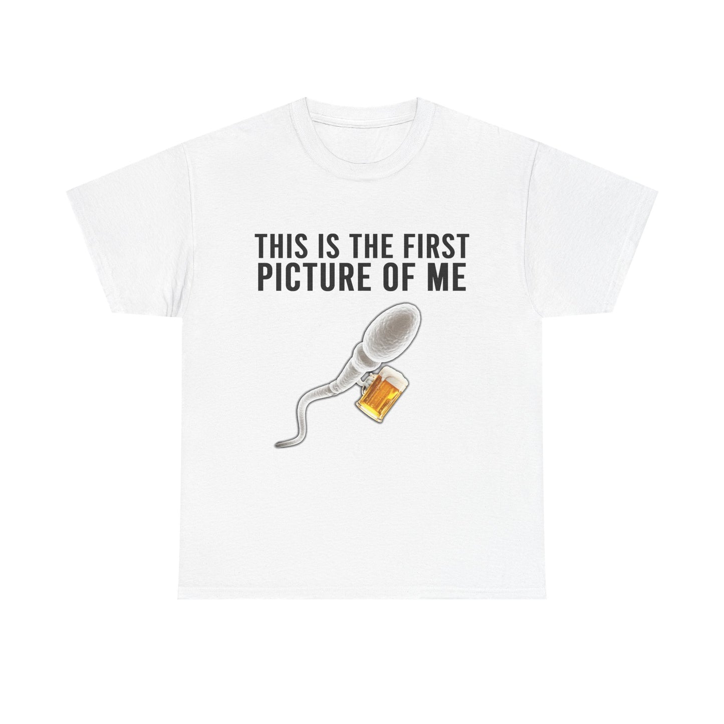 SPERM BEER THIS IS THE FIRST PICTURE OF ME SHIRT
