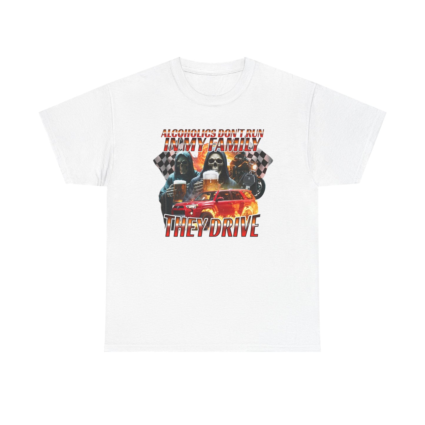 ALCOHOLICS DON'T RUN IN MY FAMILY THEY DRIVE SHIRT