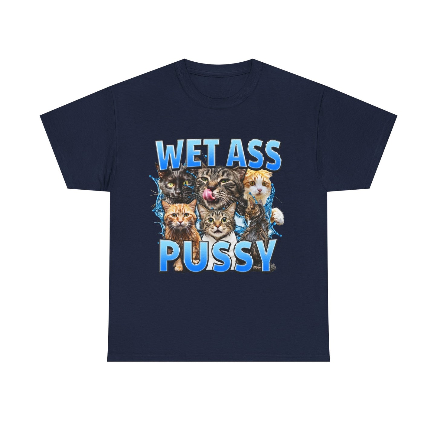 WET ASS PUSSY SHIRT