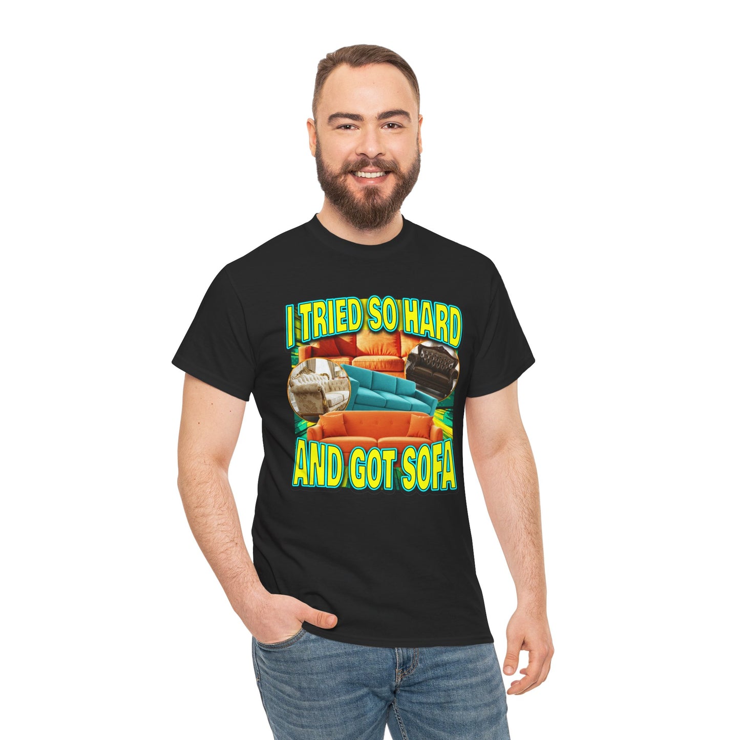 I TRIED SO HARD AND GOT SOFA SHIRT