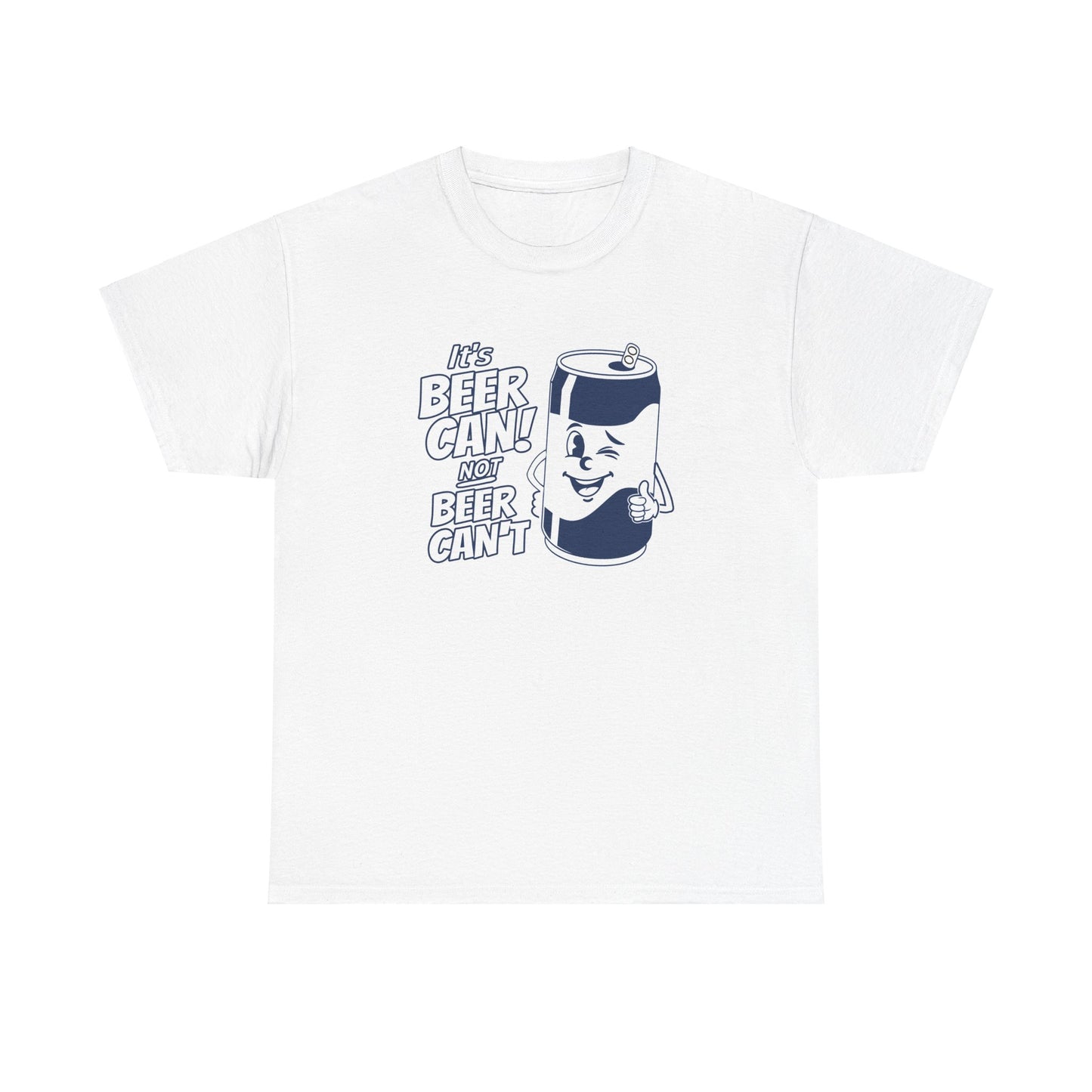 IT'S BEER CAN NOT BEER CAN'T SHIRT
