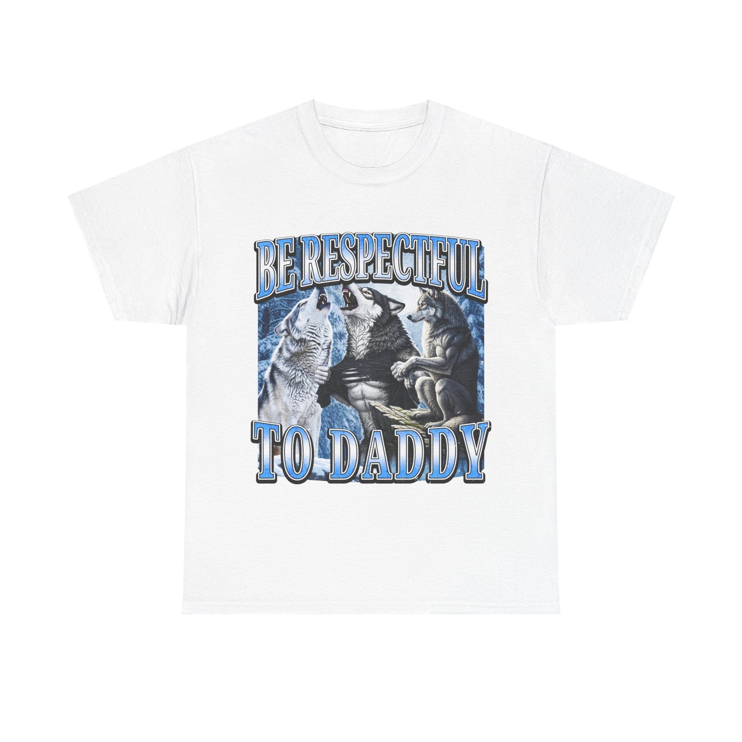 BE RESPECTFUL TO DADDY SHIRT