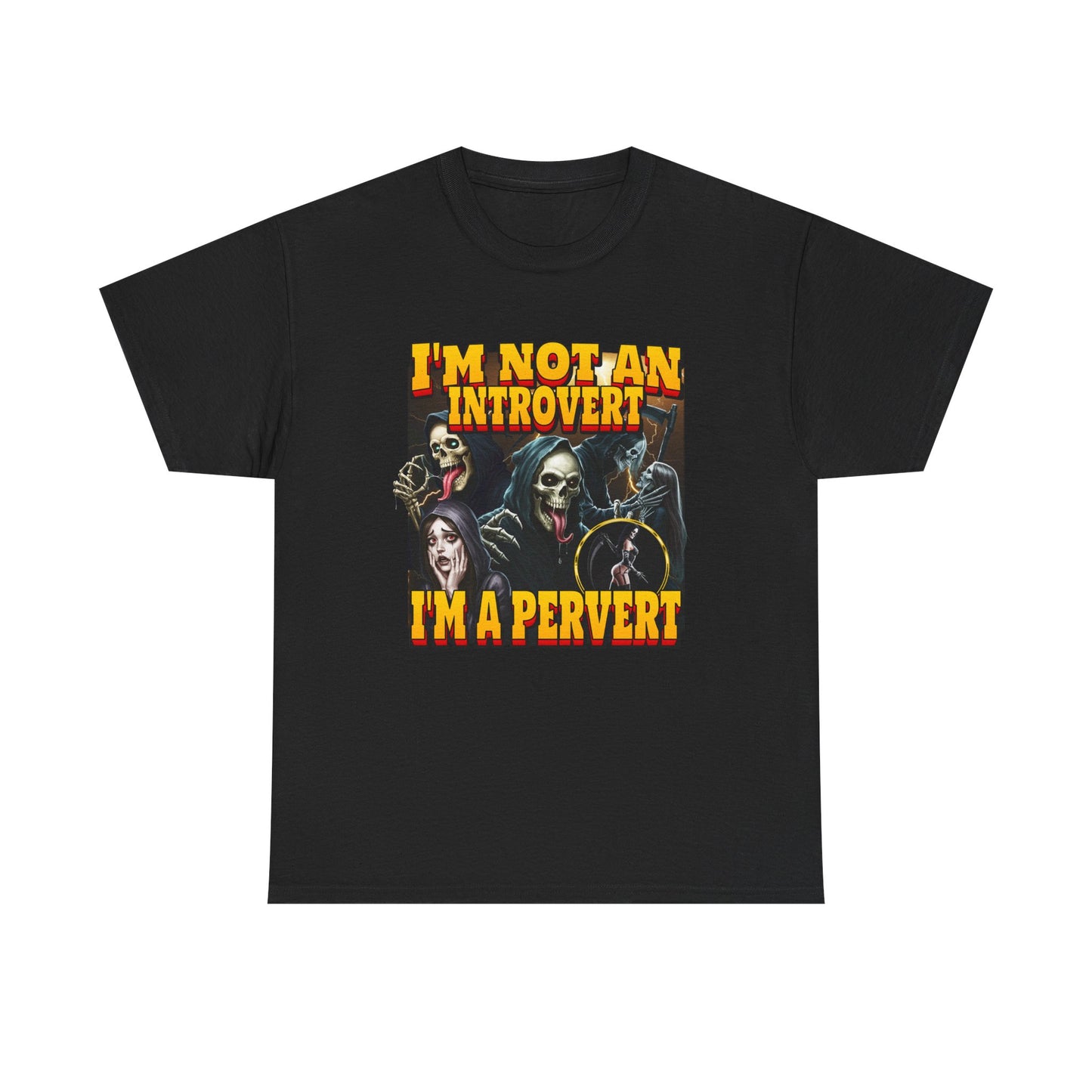 I'M NOT AN INTROVERT I'M A PERVERT SHIRT