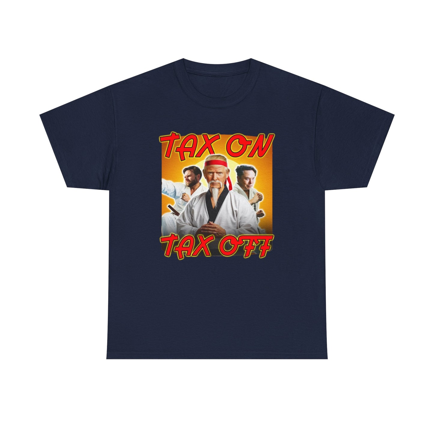 TRUMP TAX ON TAX OFF SHIRT