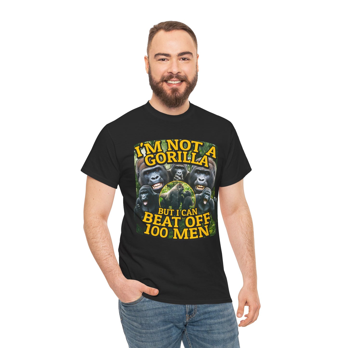 I'M NOT A GORILLA BUT I CAN BEAT OFF 100 MEN SHIRT