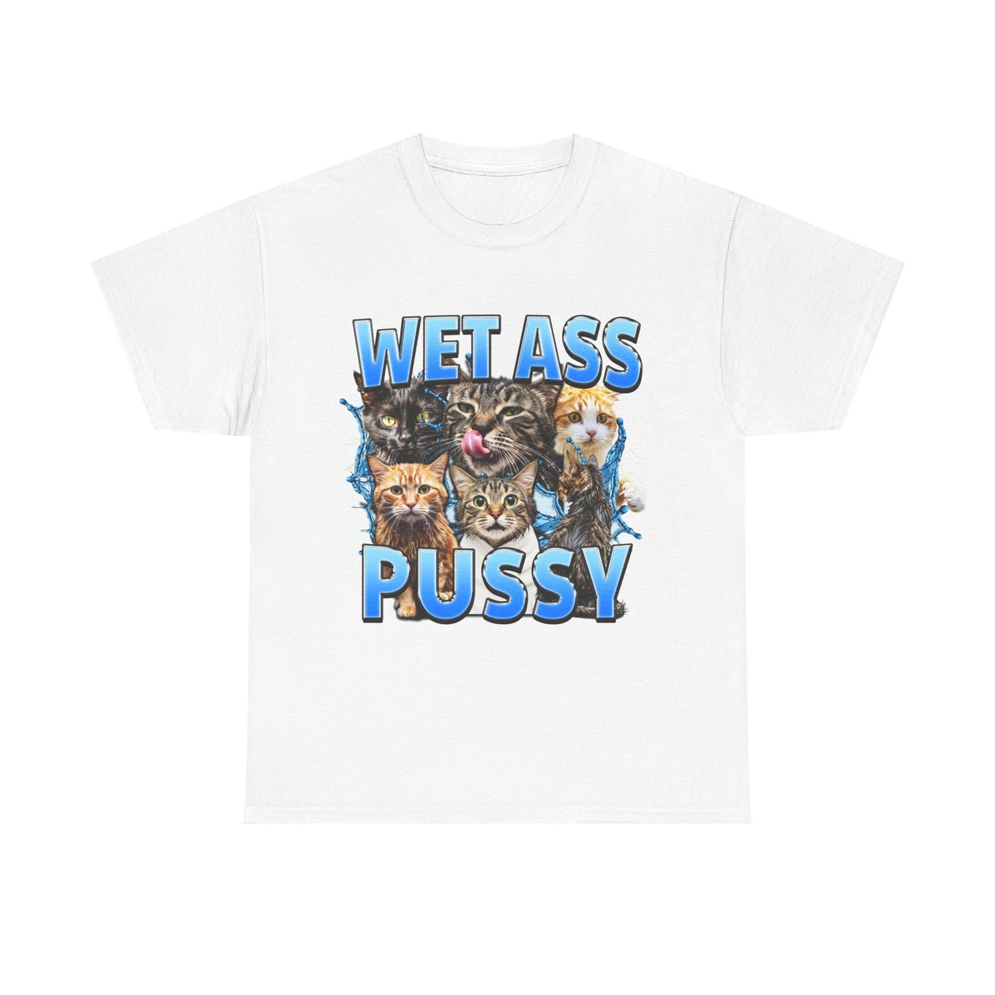 WET ASS PUSSY SHIRT