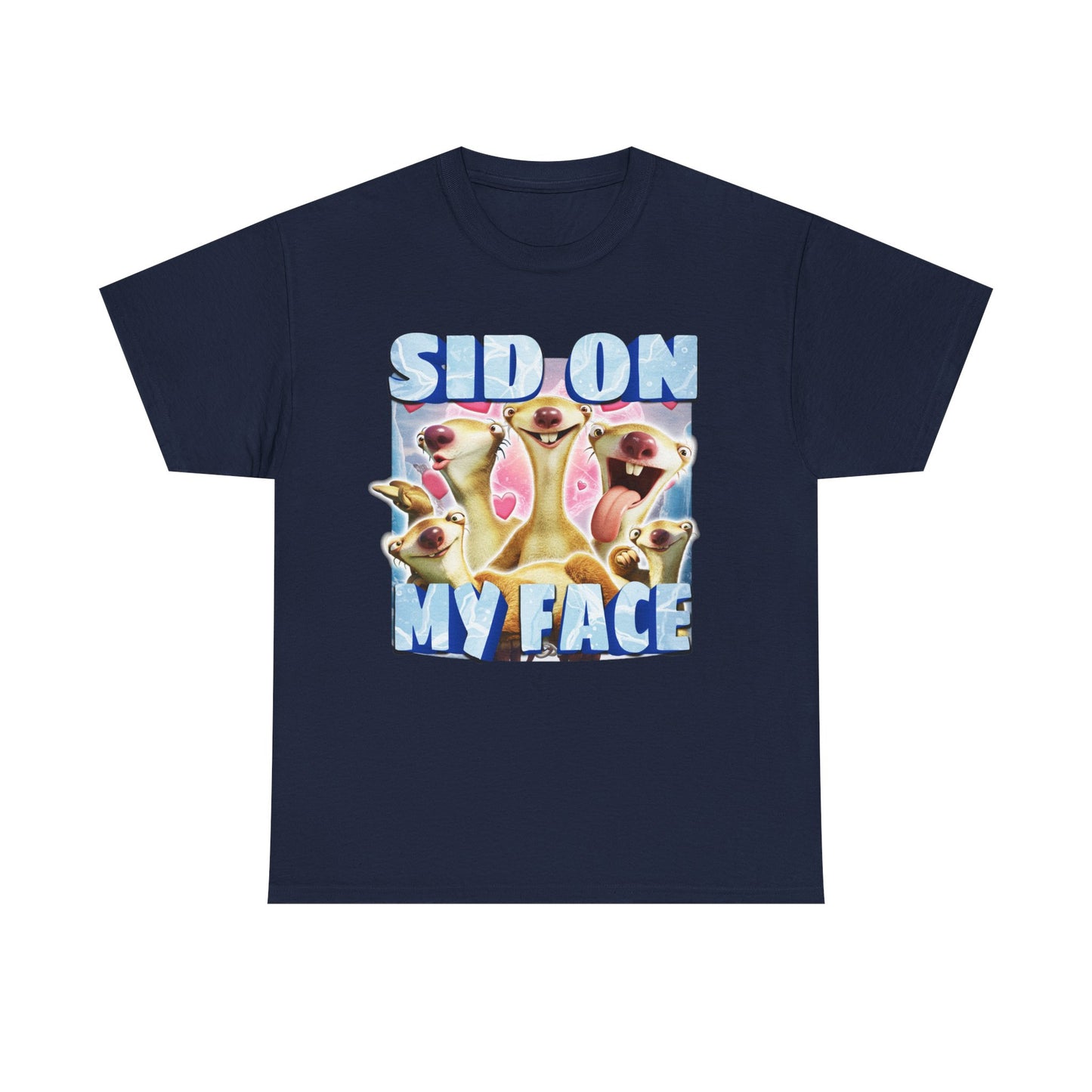 SID ON MY FACE SID THE SLOTH SHIRT
