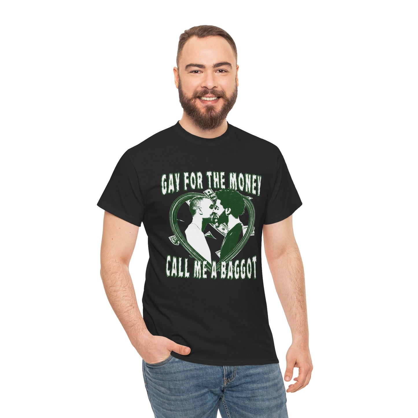 GAY FOR THE MONEY CALL ME A BAGGOT SHIRT
