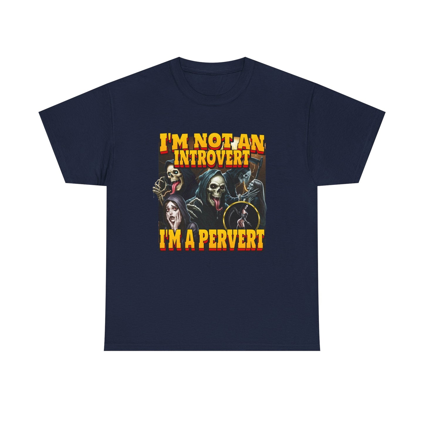I'M NOT AN INTROVERT I'M A PERVERT SHIRT
