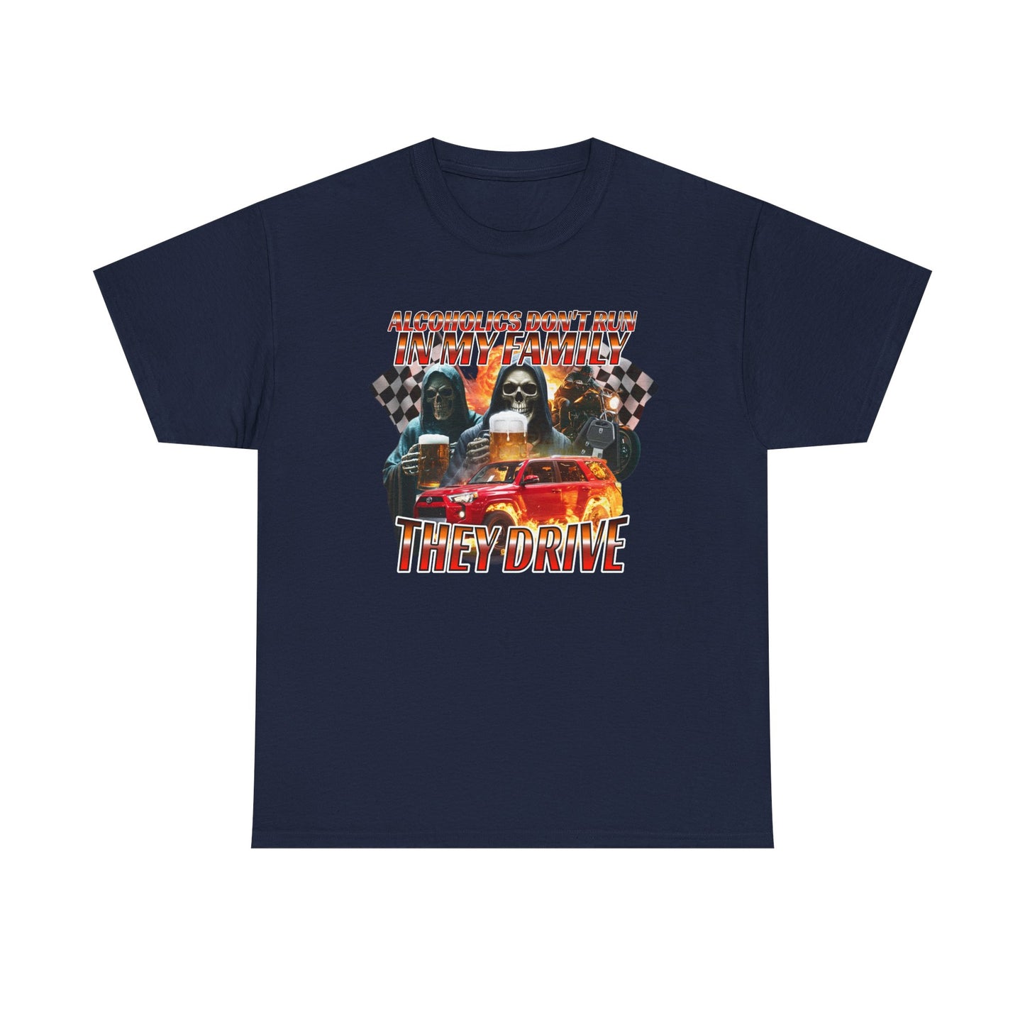 ALCOHOLICS DON'T RUN IN MY FAMILY THEY DRIVE SHIRT