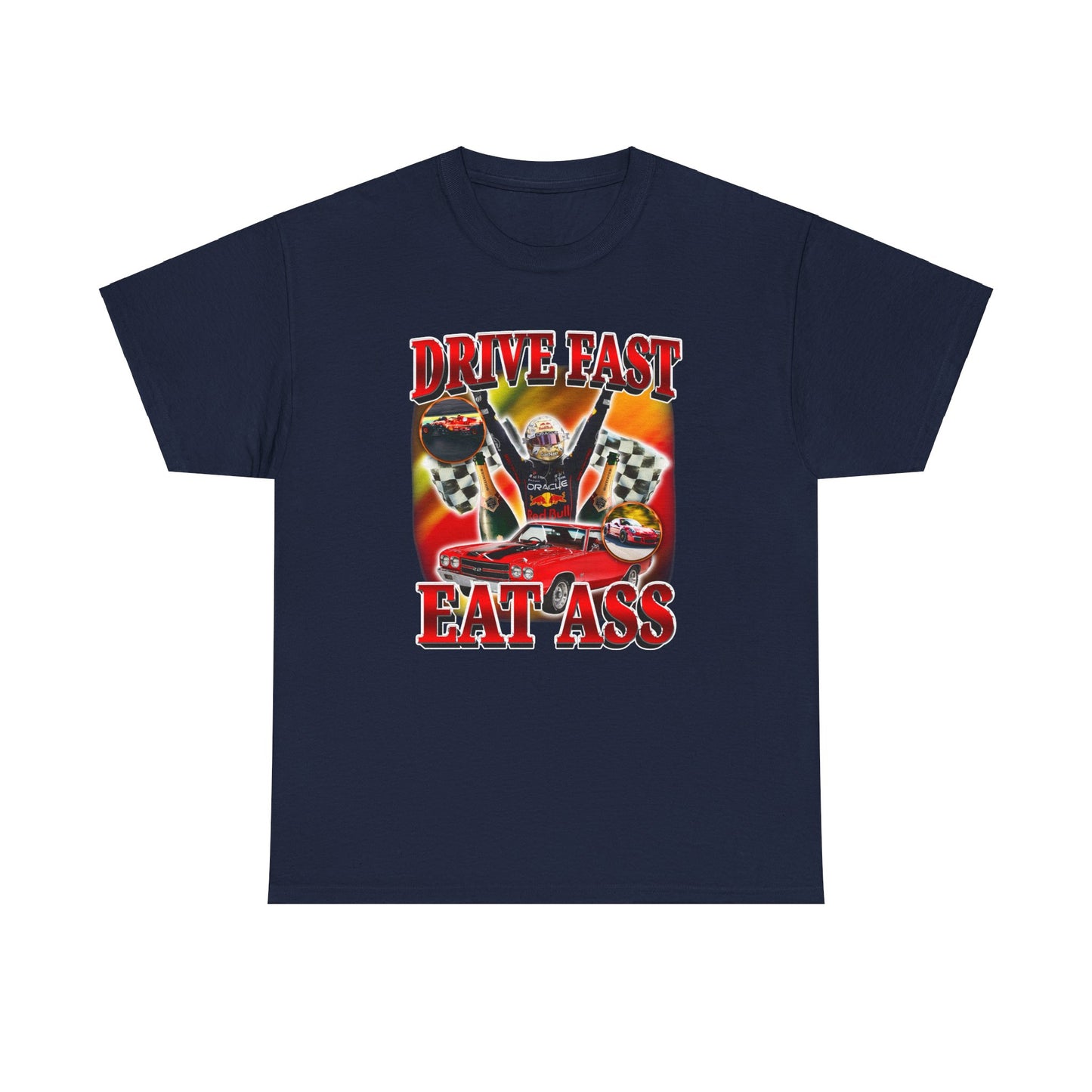 DRIVE FAST EAT ASS SHIRT