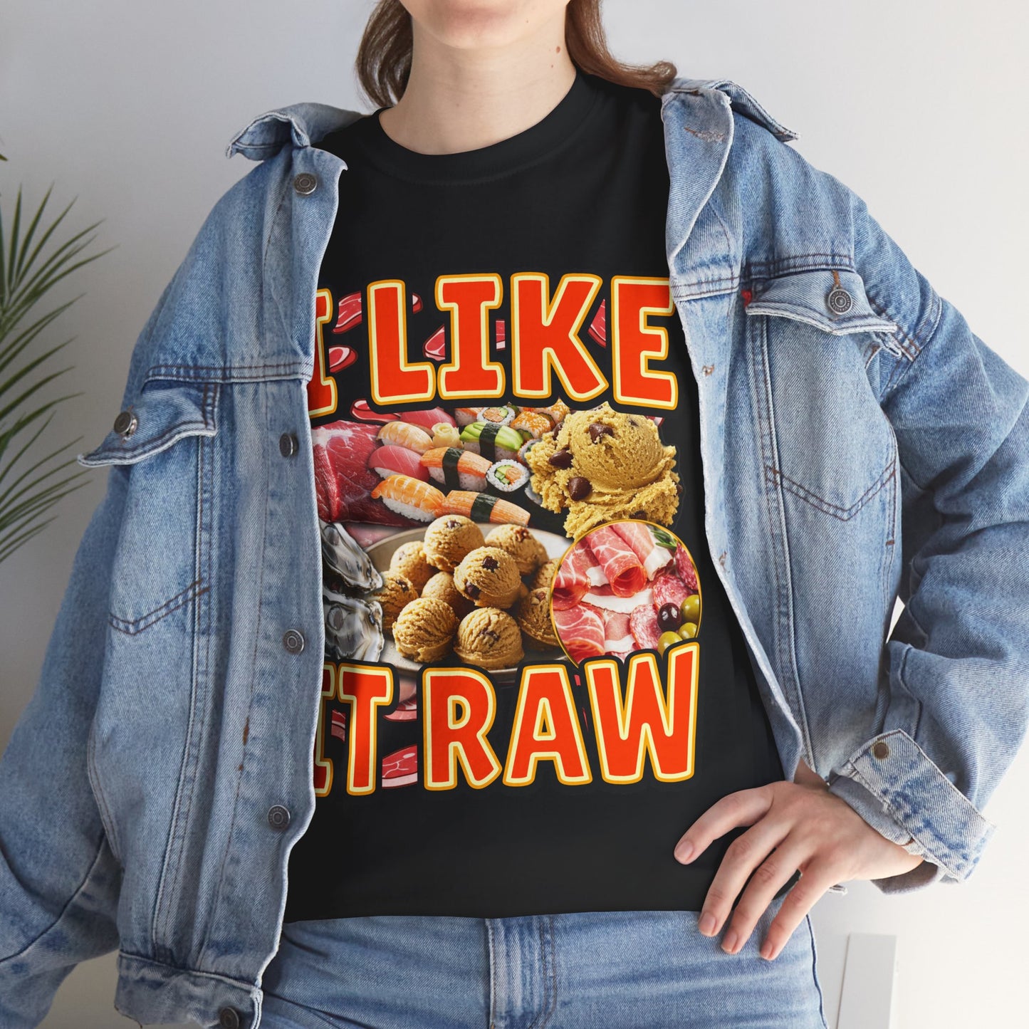 I LIKE IT RAW SHIRT