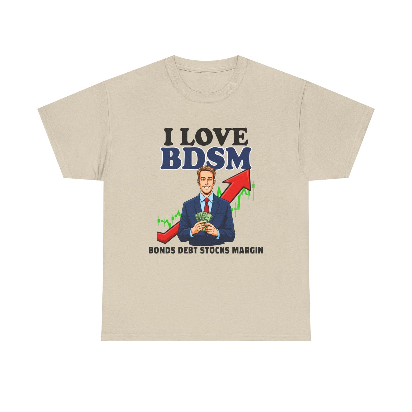 I LOVE BDSM BONDS DEBT STOCK MARGIN SHIRT