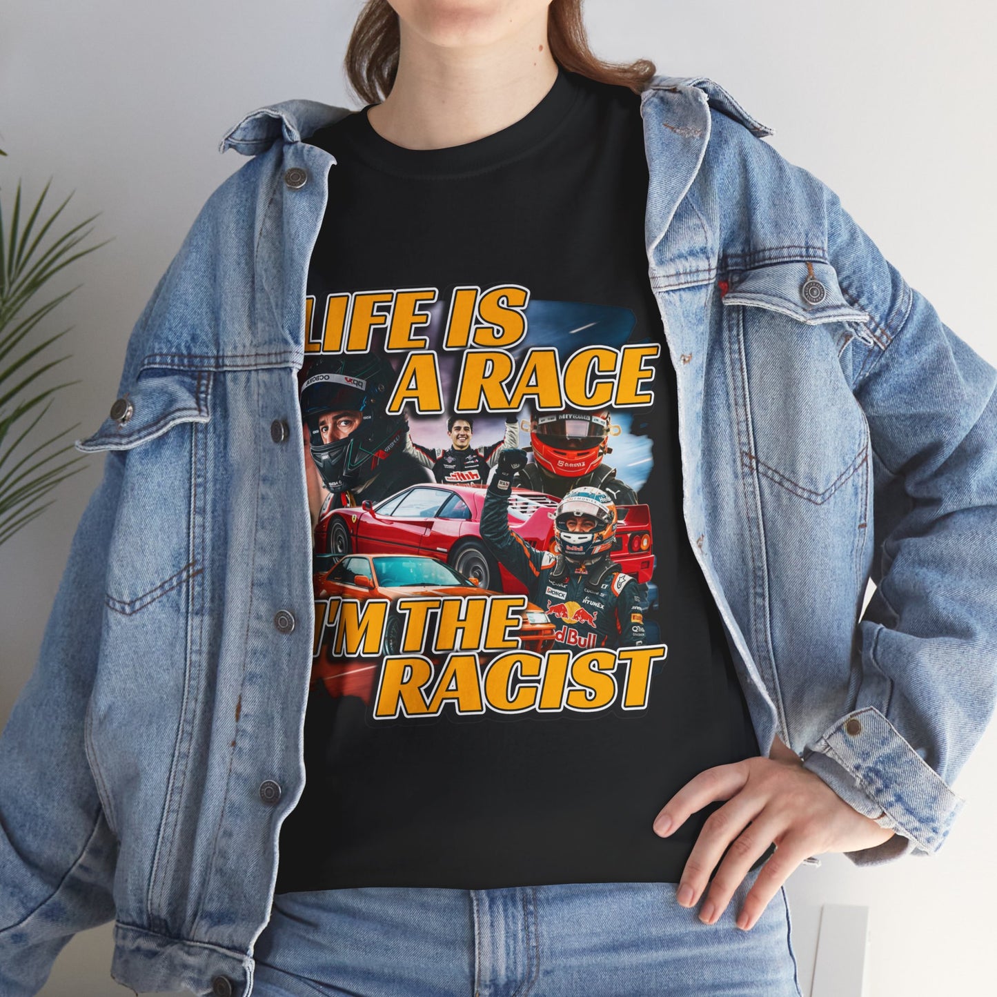 LIFE IS A RACE I'M THE RACIST SHIRT