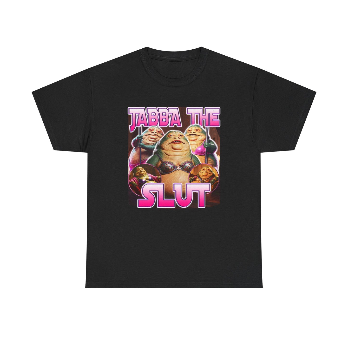 JABBA THE SLUT SHIRT