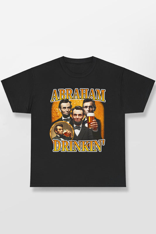 ABRAHAM DRINKIN' BEER DRINKING SHIRT