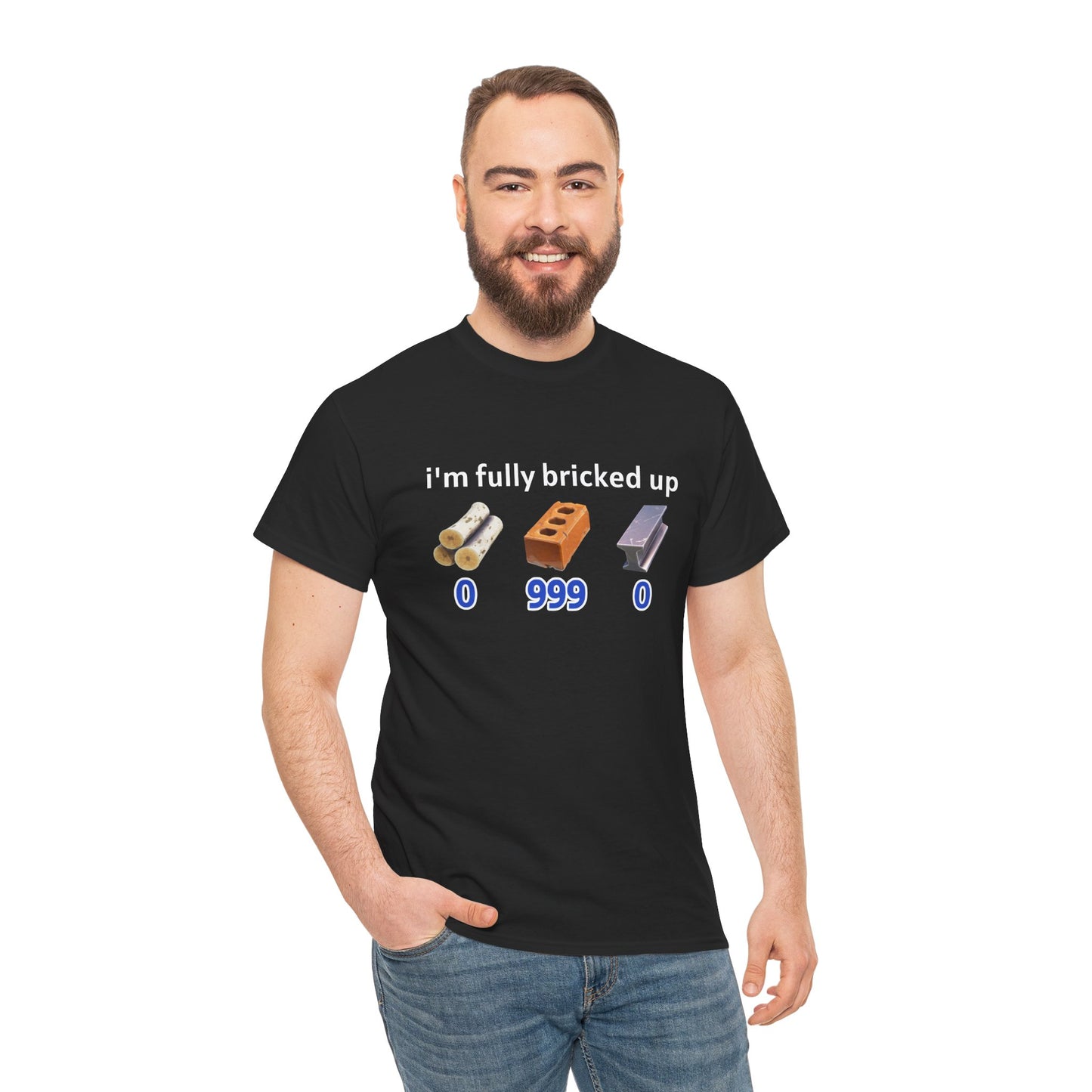 IM FULLY BRICKED UP SHIRT