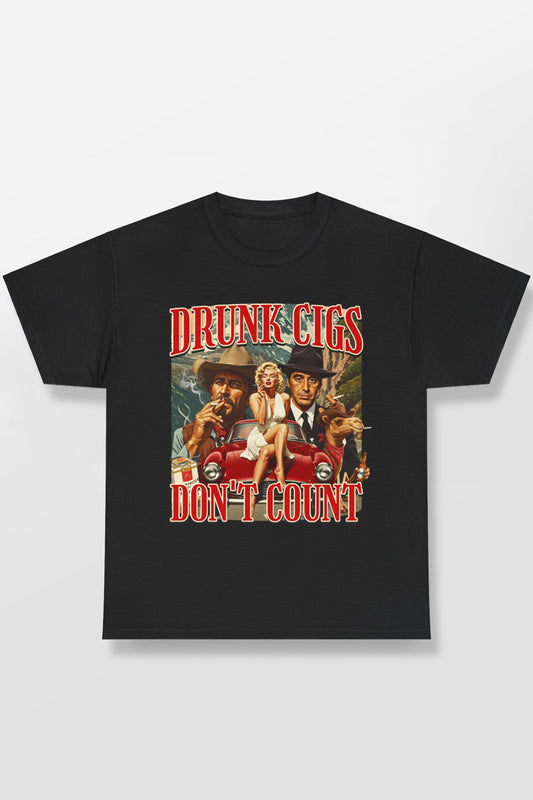 DRUNK CIGS DON'T COUNT SHIRT