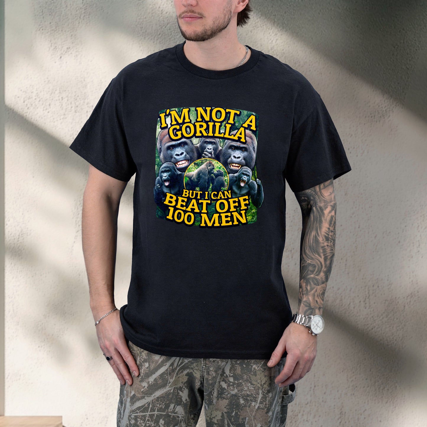 I'M NOT A GORILLA BUT I CAN BEAT OFF 100 MEN SHIRT