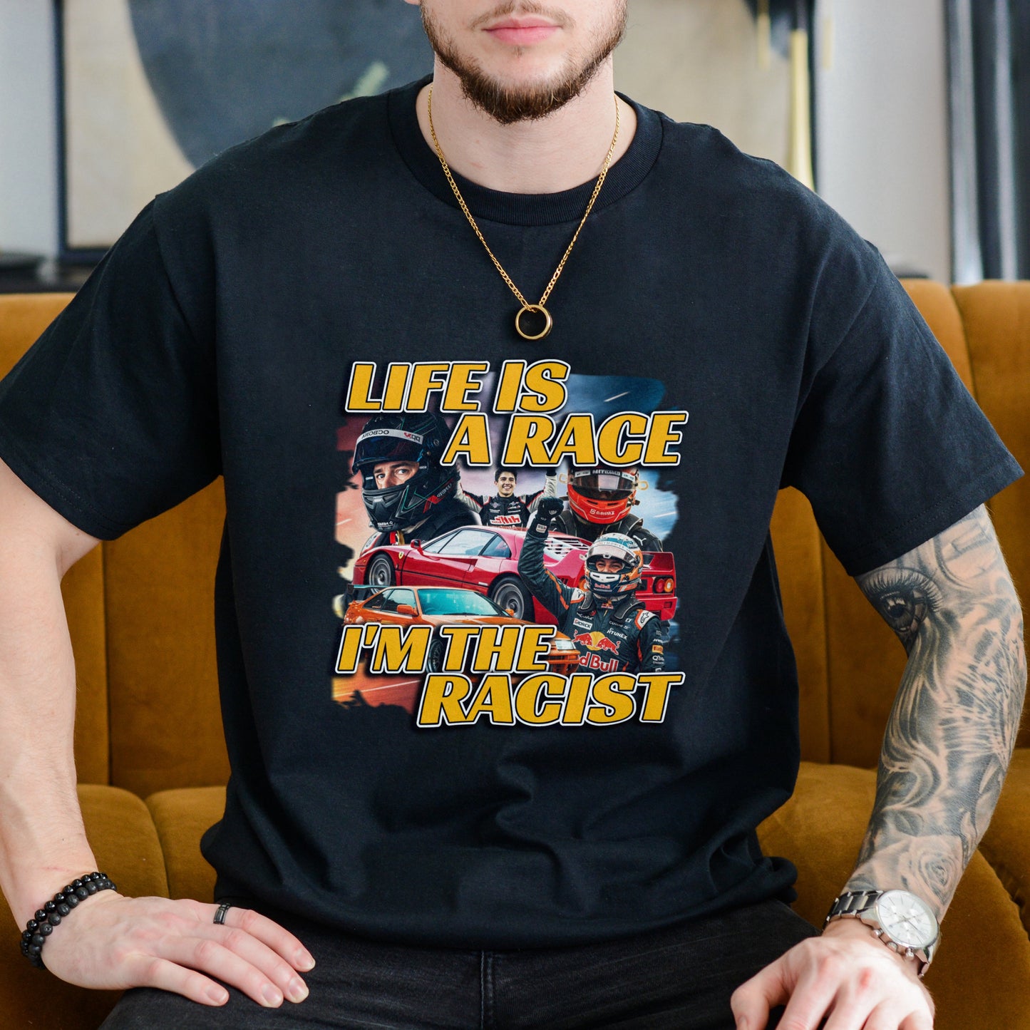 LIFE IS A RACE I'M THE RACIST SHIRT