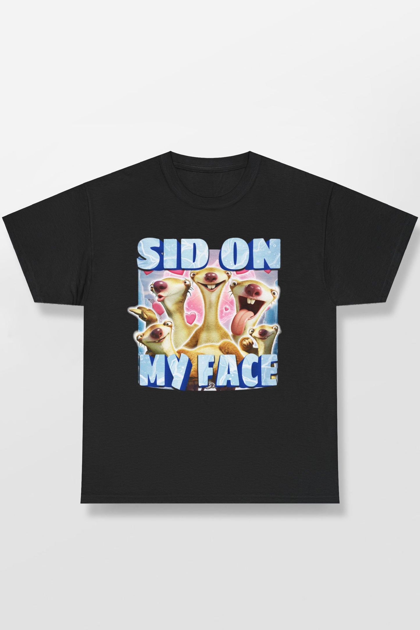 SID ON MY FACE SID THE SLOTH SHIRT