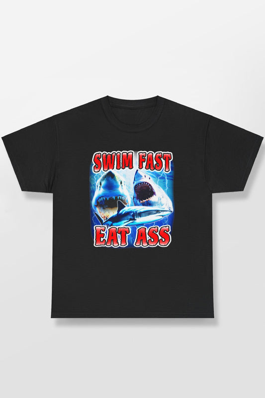 SWIM FAST EAT ASS SHIRT
