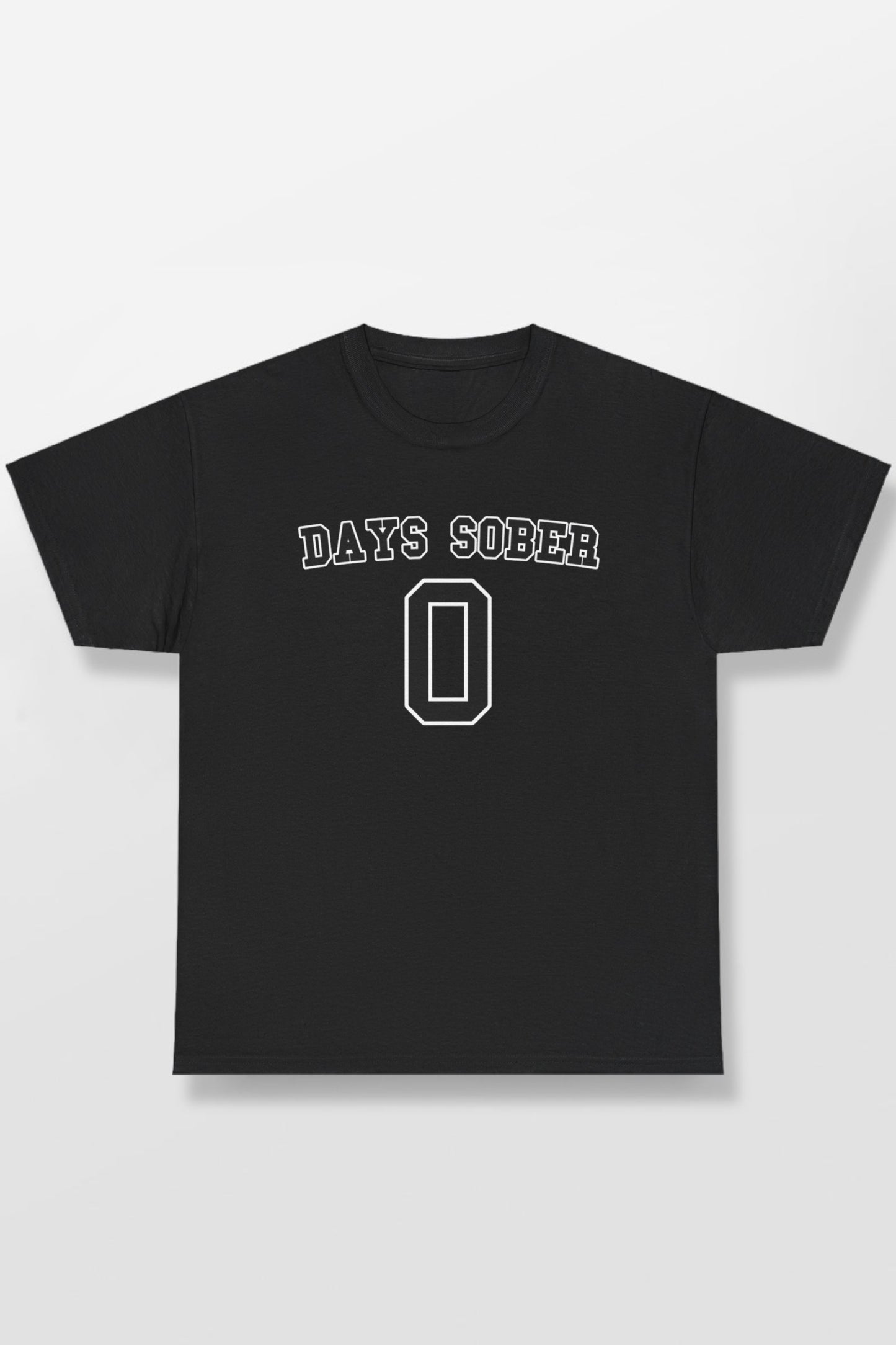 0 DAYS SOBER SHIRT