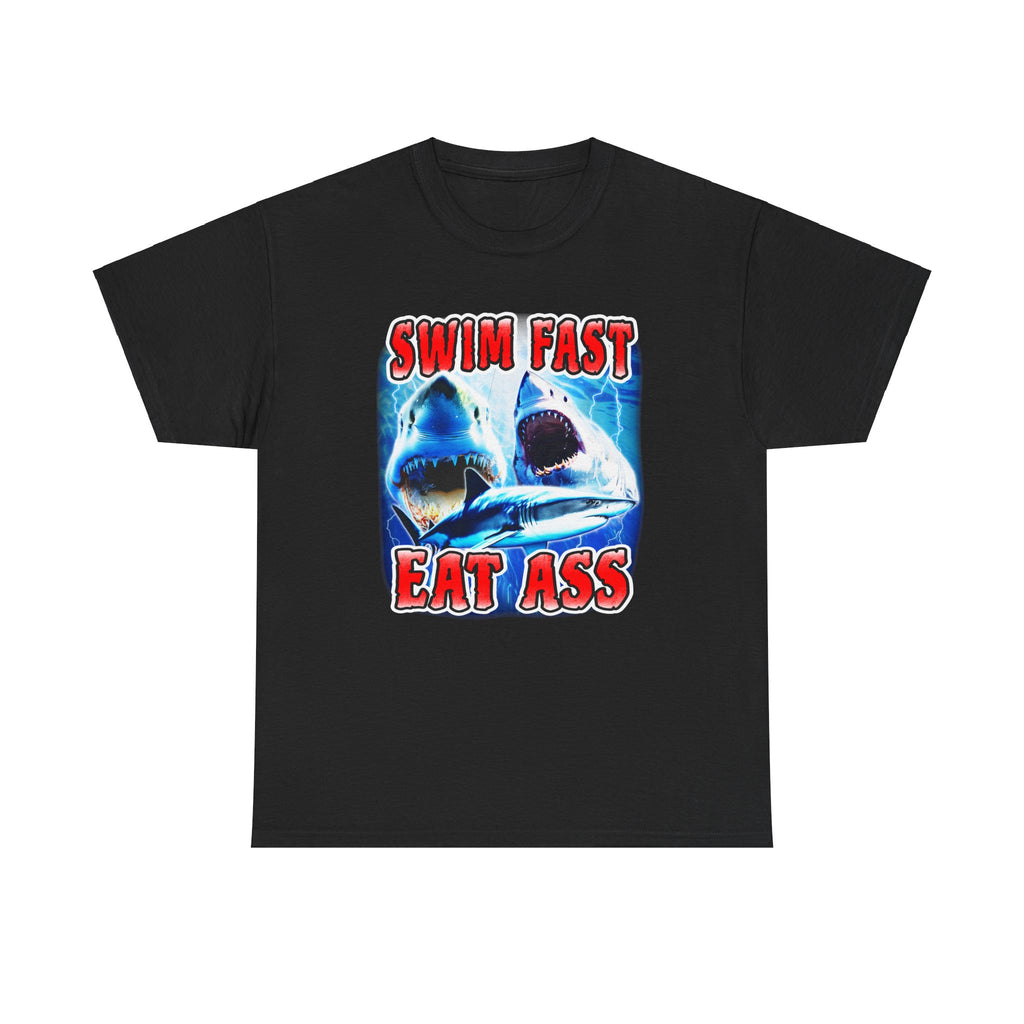 SWIM FAST EAT ASS SHIRT