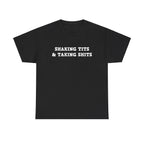 SHAKING TITS AND TAKING SHITS SHIRT