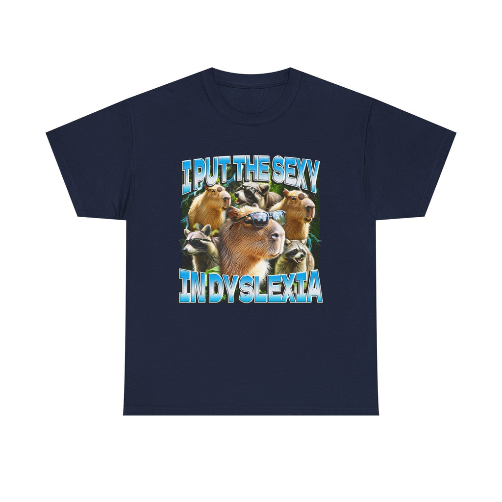I Put The Sexy In Dyslexia Shirt
