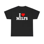 I LOVE MILFS SHIRT