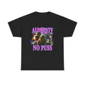 ALL PLATY NO PUSS SHIRT