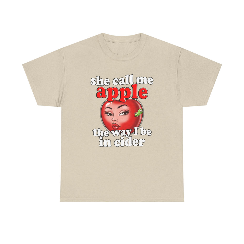 She Call Me Apple The Way I Be In Cider Shirt