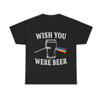 WISH YOU WERE BEER SHIRT
