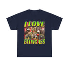 I Love Eating Ass Shirt