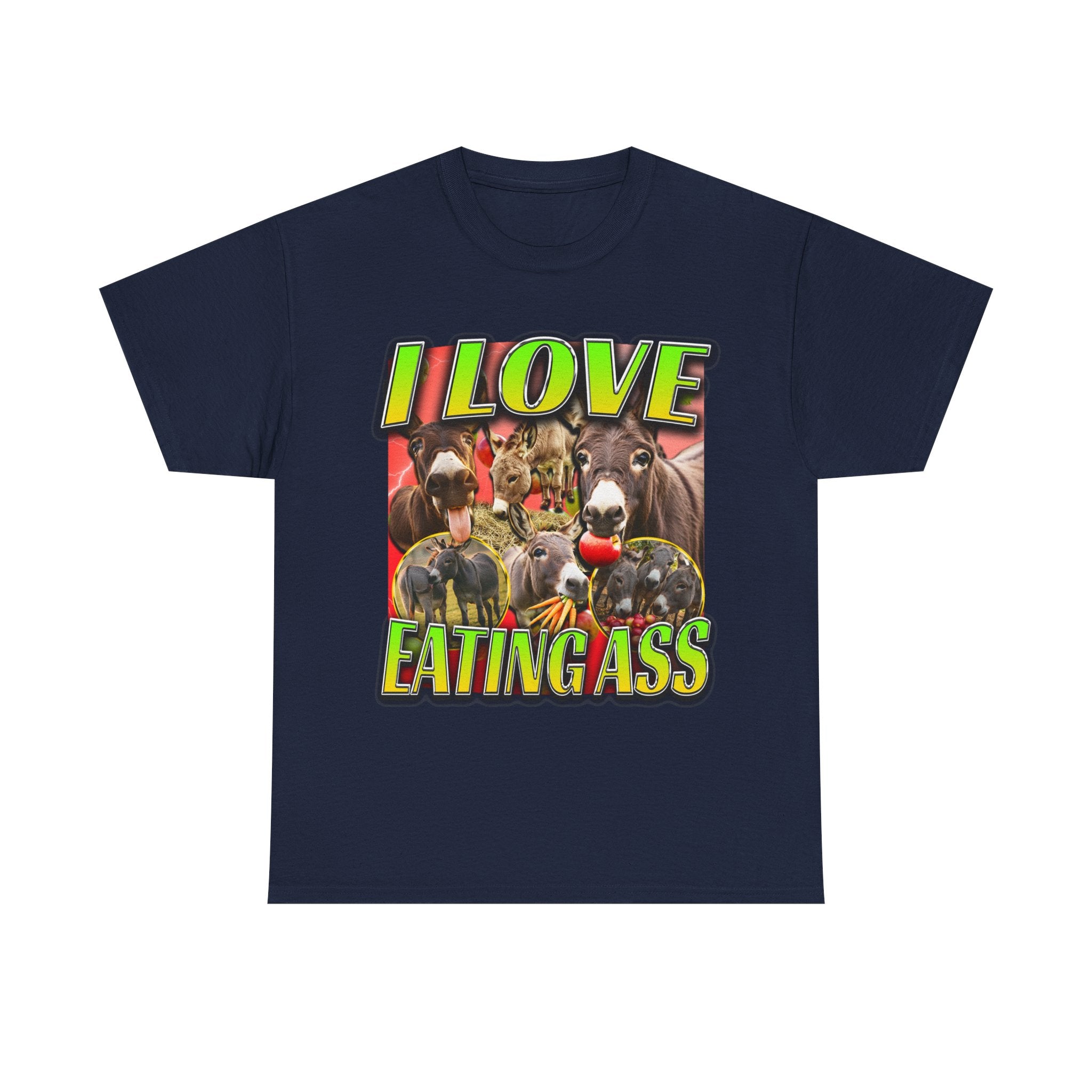 I LOVE EATING ASS SHIRT