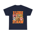I Like It Raw Shirt